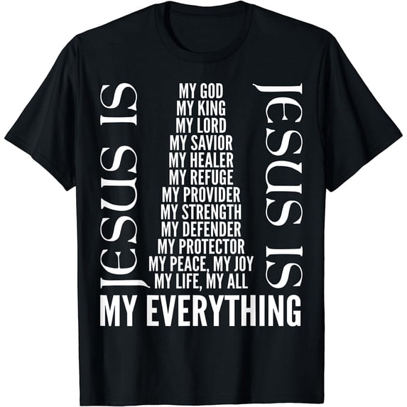 Jesus Is My All My Everything My God Lord Savior T-Shirt Black 4X-Large