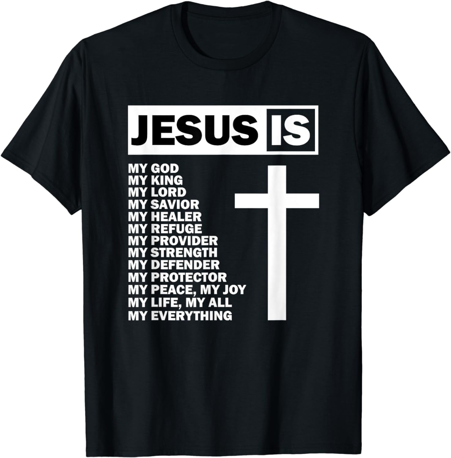 Jesus Is My All My Everything My God Lord Savior T-Shirt Jesus Is My All My Everything My God Lord Savior T-Shirt