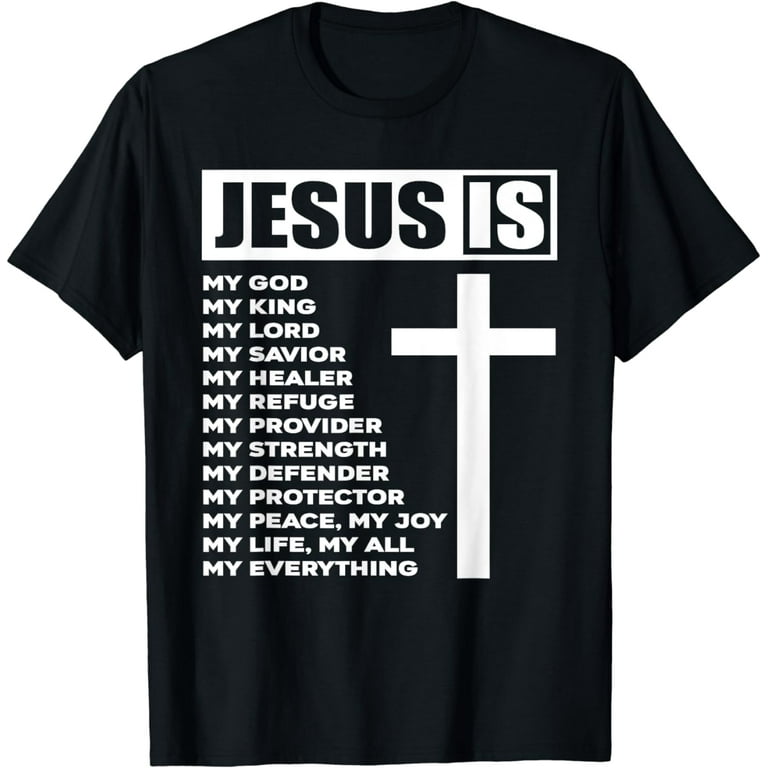 Jesus Is My All My Everything My God Lord Savior T-Shirt Jesus Is My All My Everything My God Lord Savior T-Shirt
