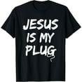 thumbnail image 1 of Jesus Is My Plug Christian Believers in Jesus Humor Novelty T-ShirtMen and women, Black T-shirt, size: Extra large, 1 of 4