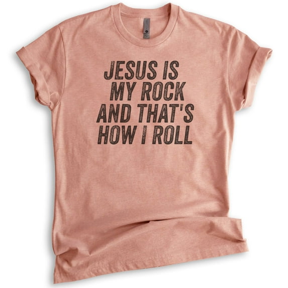Jesus Is My Rock And That's How I Roll Shirt, Unisex Women's Men's Shirt, Christian Religious Rock Shirt, Heather Sunset, Small