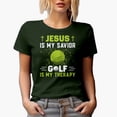 thumbnail image 1 of Jesus Is My Savior, Golf Is My Therapy Quote, Christian Golf Player, Golfing or Golfer Themed Merch Gift, Military Green T-Shirt, Medium, 1 of 5