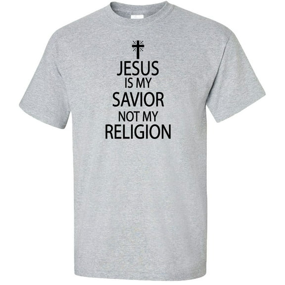 Jesus Is My Savior Not My Religion Adult T-Shirt