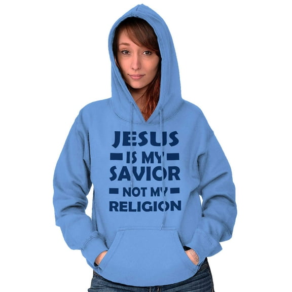 Jesus Is My Savior Not My Religion Hoodie Sweatshirt Women Men Brisco Brands L