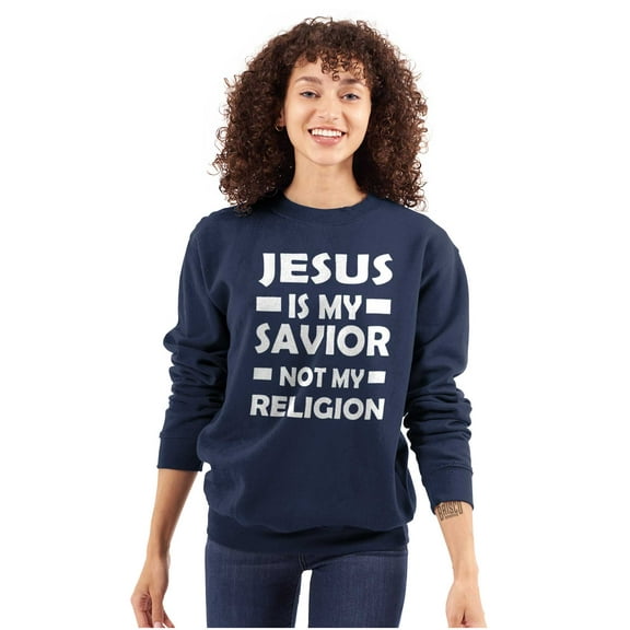 Jesus Is My Savior Not My Religion Sweatshirt for Men or Women Brisco Brands M