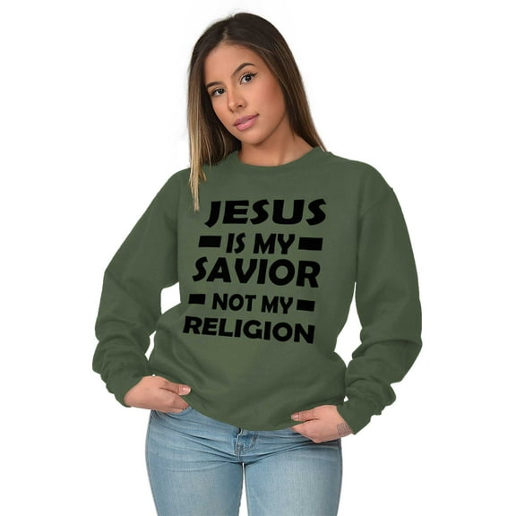Jesus Is My Savior Not My Religion Sweatshirt for Men or Women Brisco Brands X