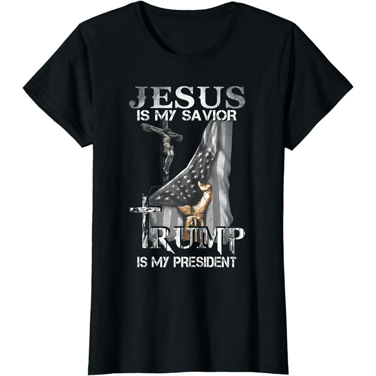 Jesus Is My Savior Trump Is My President Shirt For Men Women Jesus Is My Savior Trump Is My President Shirt For Men Women