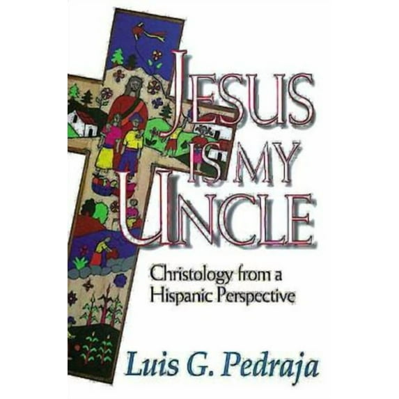 Jesus Is My Uncle: Christology from a Hispanic Perspective, (Paperback)