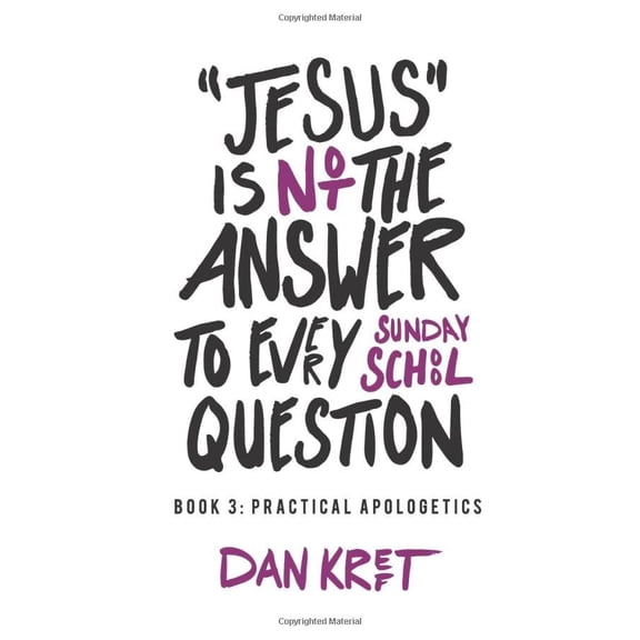 Pre-Owned Jesus Is Not the Answer to Every Sunday School Question: Book 3: Practical Apologetics Paperback