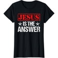 thumbnail image 1 of Jesus Is The Answer Christian Faith Gift T-Shirt, 1 of 3