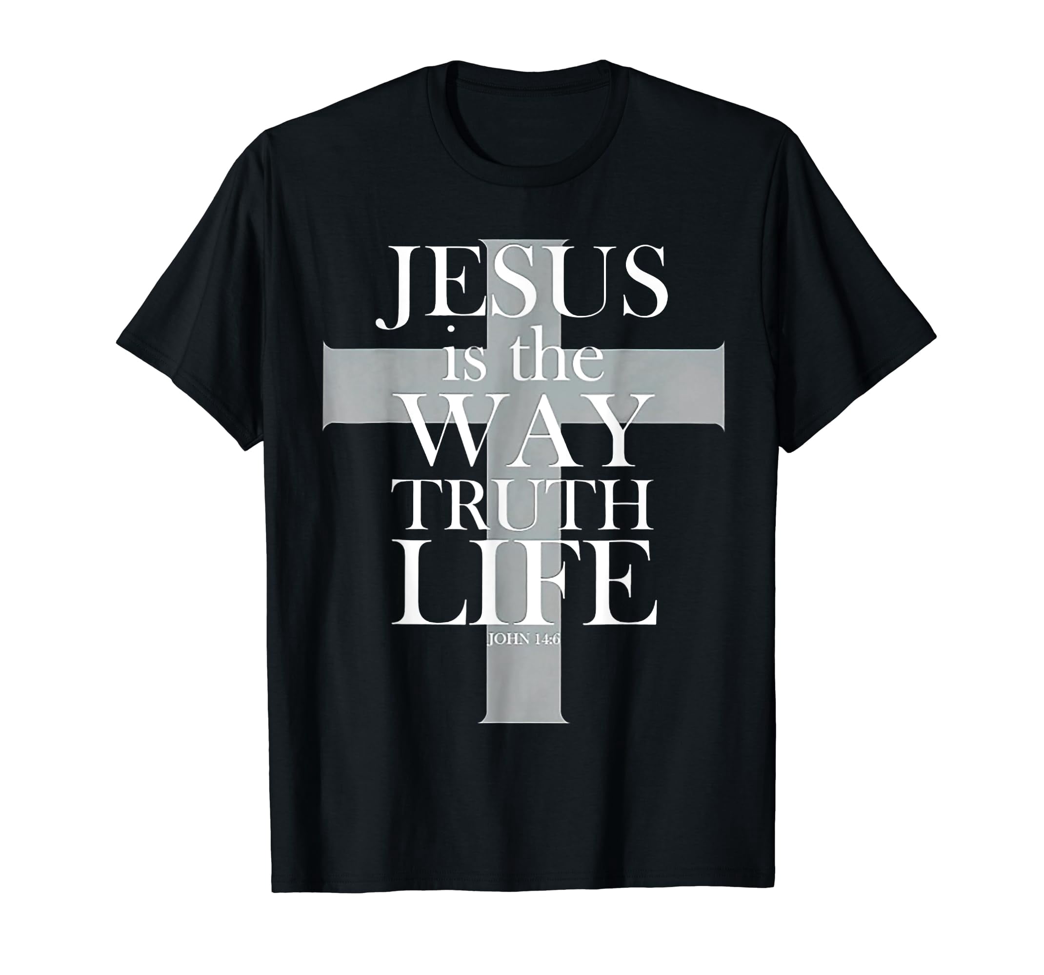 The Way, The Truth, The Life, Jesus Is The Only Way Christian T-Shirt | John 14:6