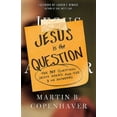 thumbnail image 1 of Jesus Is the Question: The 307 Questions Jesus Asked and the 3 He Answered, (Paperback), 1 of 1