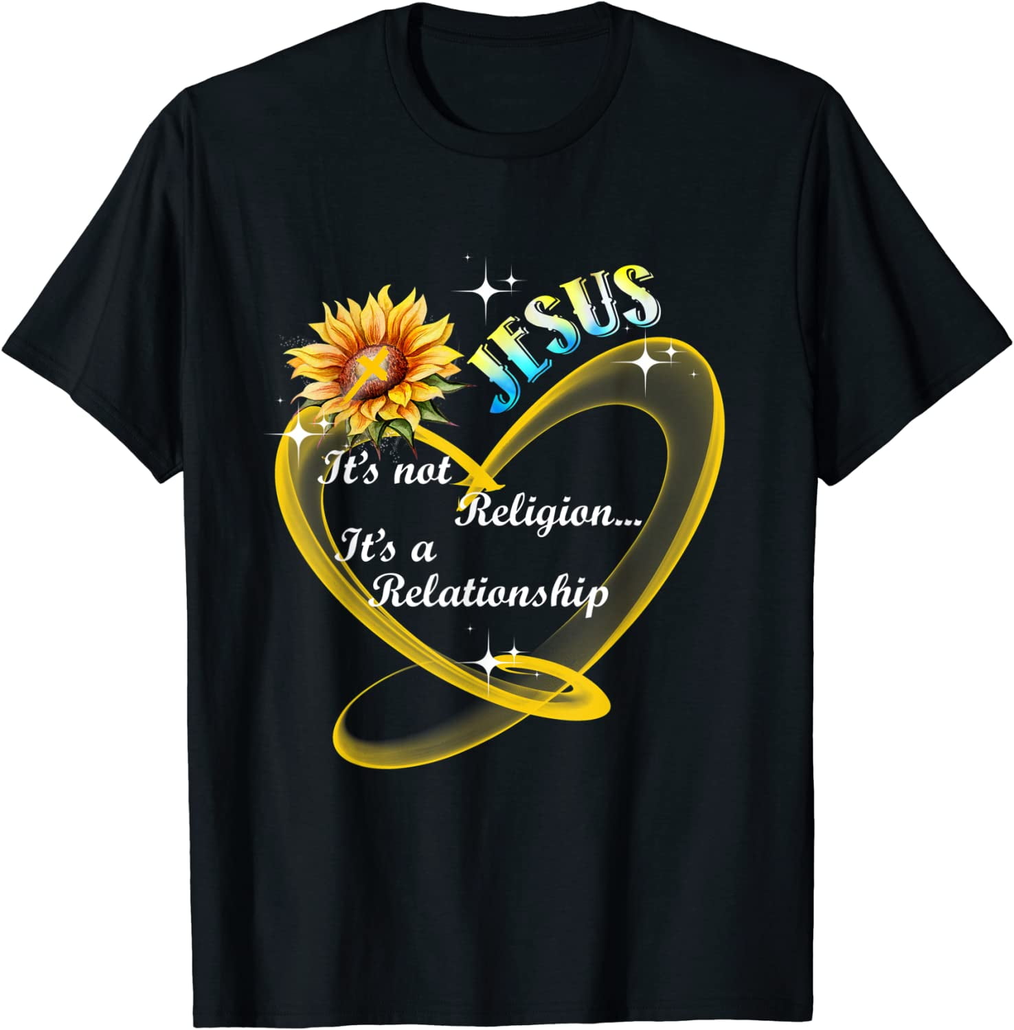 Jesus It's Not Religion It's A Relationship Sunflower Tshirt T-Shirt Jesus It's Not Religion It's A Relationship Sunflower Tshirt T-Shirt