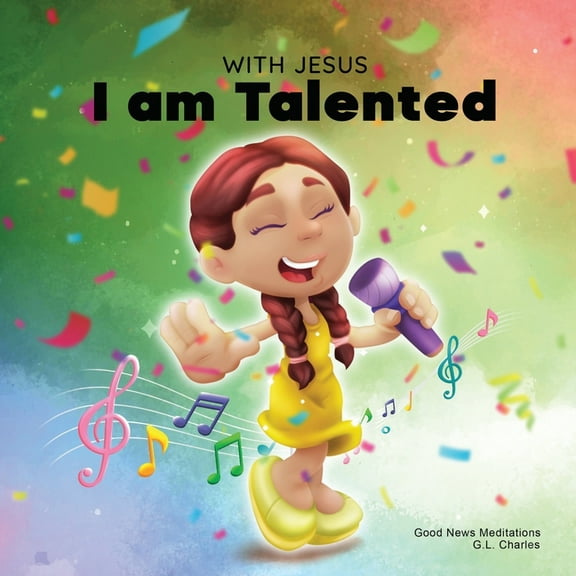 With Jesus: With Jesus I am Talented: A Christian book for kids about God-given talents & abilities; using a bible-based story to help kids understand they can use their gifts to honor God; ages 3-5,
