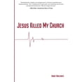 thumbnail image 1 of Pre-Owned Jesus Killed My Church (Paperback) 0768403197 9780768403190, 1 of 1
