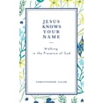 thumbnail image 1 of Jesus Knows Your Name: Walking in the Presence of God., (Hardcover), 1 of 1