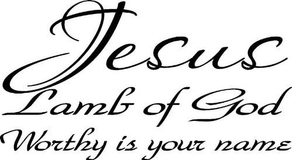 Jesus, Lamb of God, Worthy Is Your Name Vinyl Wall Art, Christian 