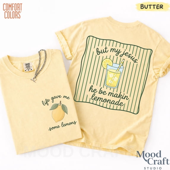 Jesus Lemonade Shirt But My Jesus He Be Makin’ Lemonade Life Gave Me Lemons Tee