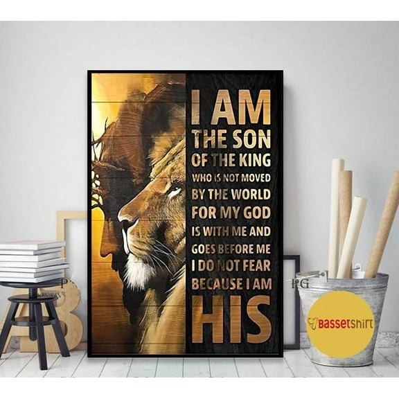 Jesus Lion I am the son of the king who is not moved by the world poster 11 x 17 Inch Poster