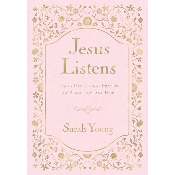 Jesus Listens: Daily Devotional Prayers of Peace, Joy, and Hope (Hardcover)