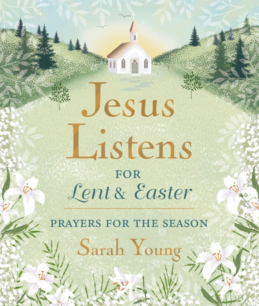 Sarah Young: Jesus Listens--For Lent and Easter, Padded Hardcover, with Full Scriptures: Prayers for the Season (Hardcover)
