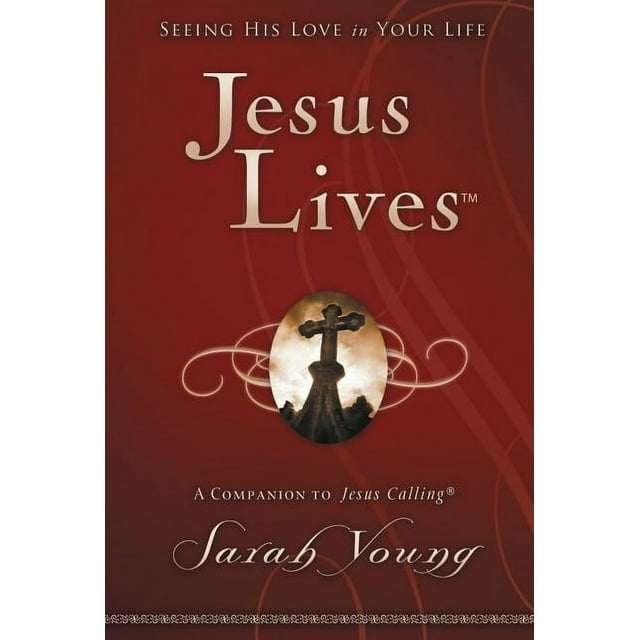 Jesus Lives Jesus Lives: Seeing His Love in Your Life, (Hardcover)