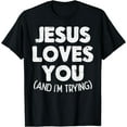 thumbnail image 1 of Jesus Loves Im Trying Funny God Faith Christian Gift T-Shirt, 1 of 4
