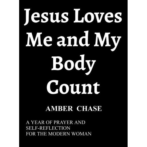 Jesus Loves Me and My Body Count: A Year of Prayer and Self Reflection for the Modern Woman, (Hardcover)
