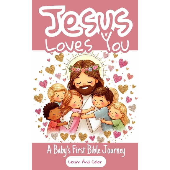 Jesus Loves You - A Baby's First Bible Journey - Learn And Color, (Paperback)