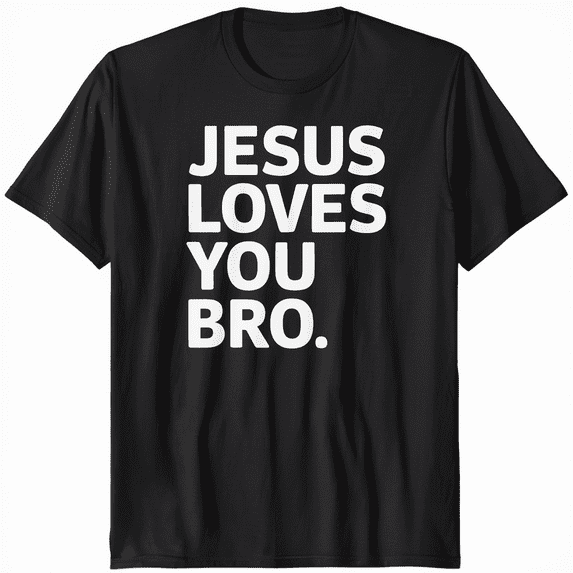Jesus Loves You BRO Faith Christian T-Shirt Men Women Religious Tee