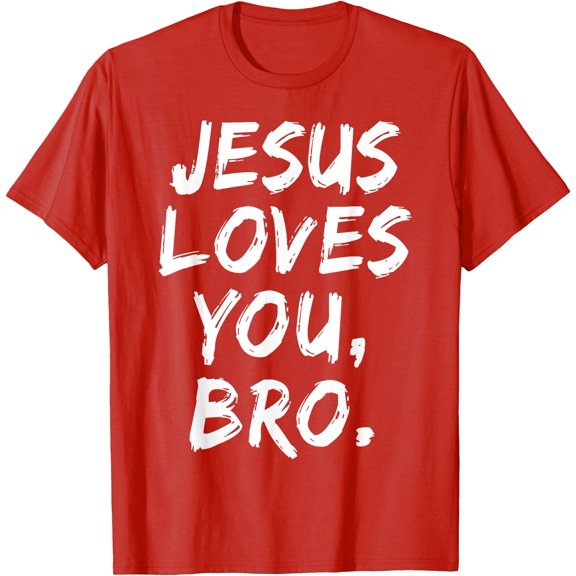 Jesus Loves You Bro Christian Believer Faith God Religious Unisex T-Shirt for Men Women Kids,Red Color,Size 4T