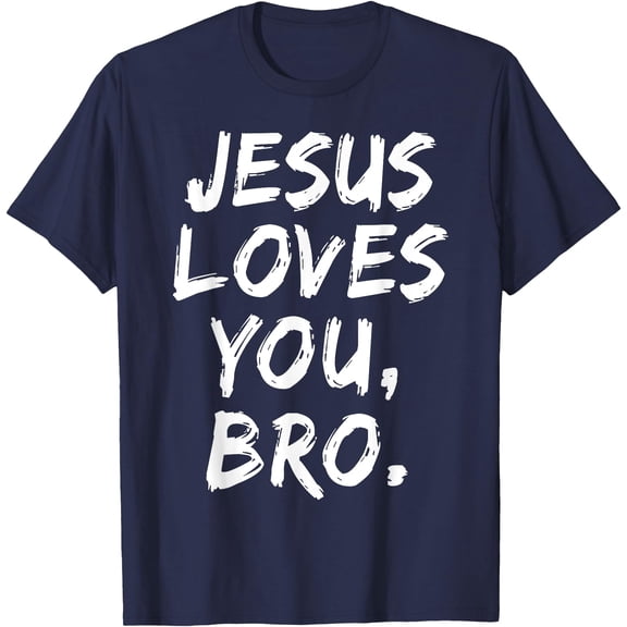 Jesus Loves You Bro Christian Believer Faith God Religious Unisex T-Shirt for Men Women Kids