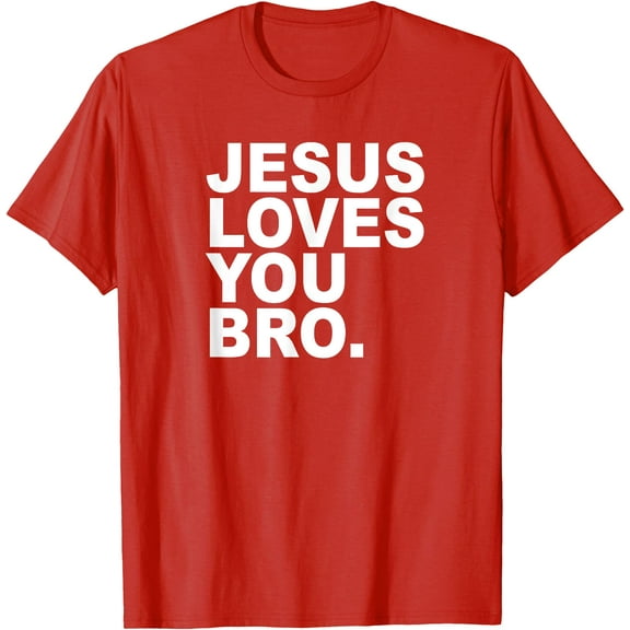 Jesus Loves You Bro Christian Faith Unisex T-Shirt for Men Women Kids