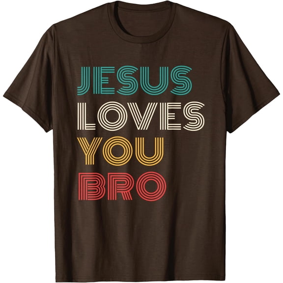 Jesus Loves You Bro Funny Christian Faith Retro Unisex T-Shirt for Men Women Kids,Dark Chocolate Color,Size M