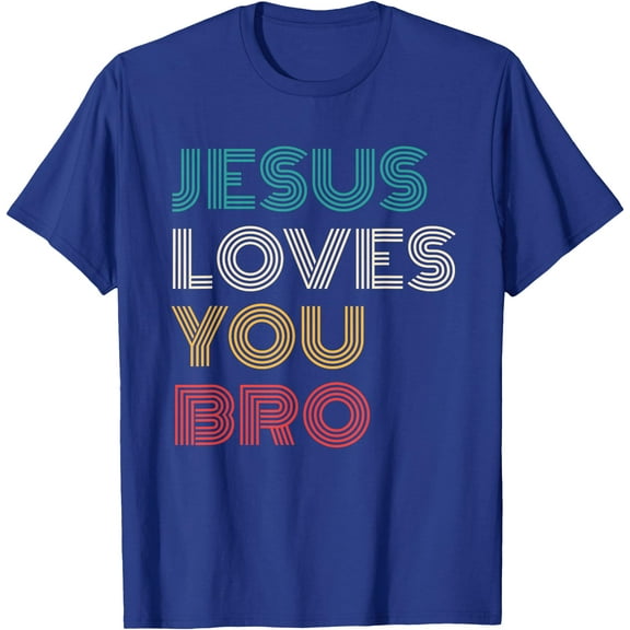 Jesus Loves You Bro Funny Christian Faith Retro Unisex T-Shirt for Men Women Kids,Royal Blue Color,Size YXS