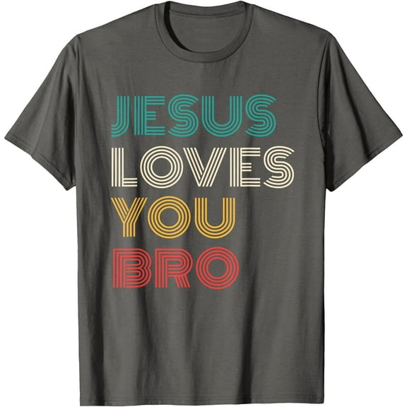 Jesus Loves You Bro Funny Christian Faith Retro Unisex T-Shirt for Men Women Kids