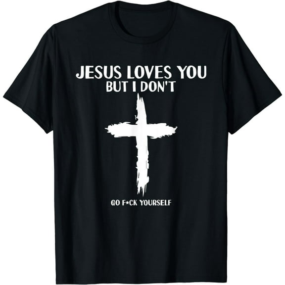 Jesus Loves You But I don't Religion Christian Fun T-Shirt