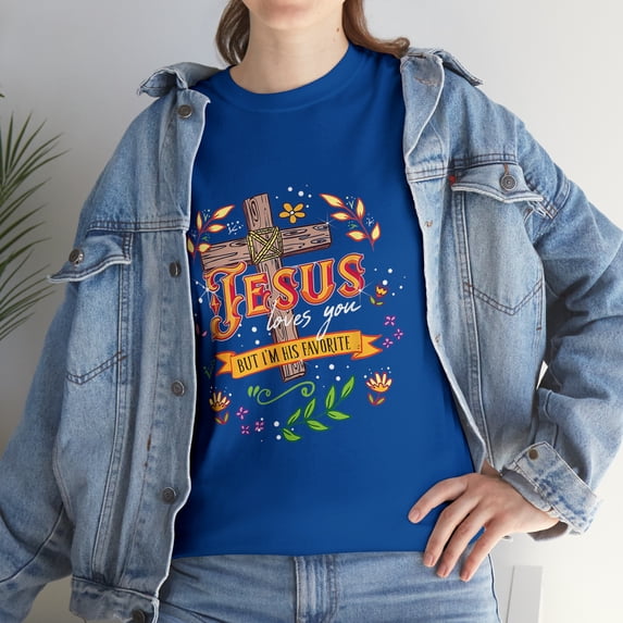 Jesus Loves You But I'm His Favorite Funny Jesus T-Shirt