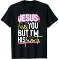 thumbnail image 1 of Jesus Loves You But I'm His Favorite T-Shirt, 1 of 4