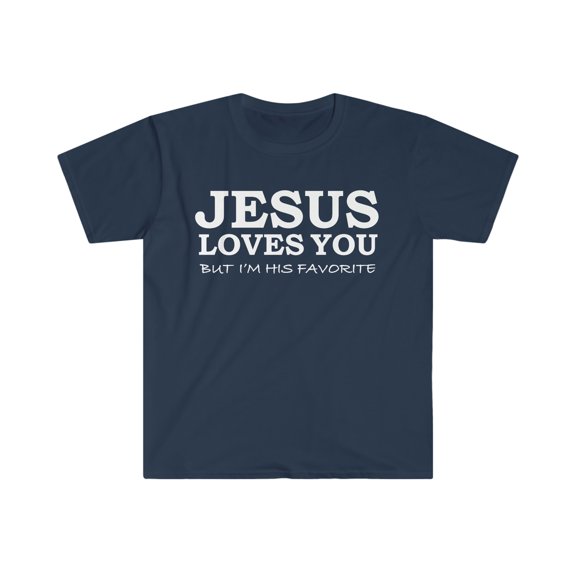 Jesus Loves You But I'm his Favorite Unisex T-shirt S-3XL Christian