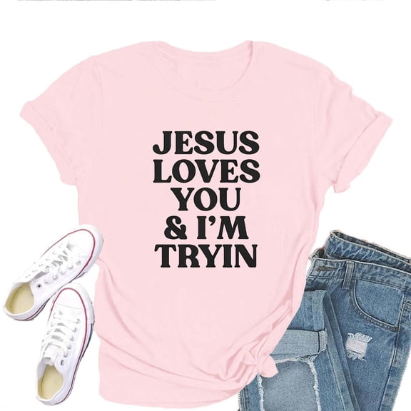 Jesus Loves You I'm Tryin T-Shirt for Women – Funny Christian Faith-Based Graphic Tee, Humorous Religious Top