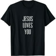 thumbnail image 1 of Jesus Loves You / Positive Christ and Christianity Quote T-Shirt, 1 of 4