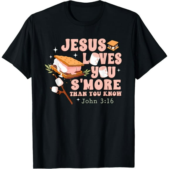 Jesus Loves You S'more Than You Know John 3:16 Bible T-ShirtMen and women can wear, black T-shirts, gifts. Age: M,L，XL 2XL, 3XL, 816XL