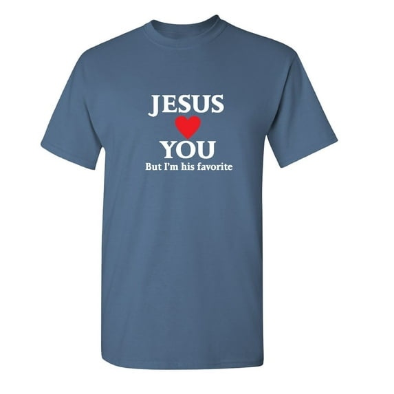 Jesus Loves You Sarcastic Humor Graphic Tee Mens Gift Novelty Funny T Shirt