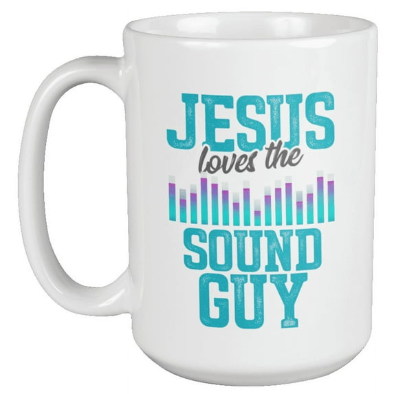 Jesus Loves the Sound Guy, Christian Audio Engineer Coffee & Tea GIft Mug (15oz)