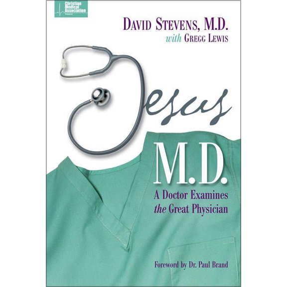 Jesus, M.D.: A Doctor Examines the Great Physician, (Paperback)