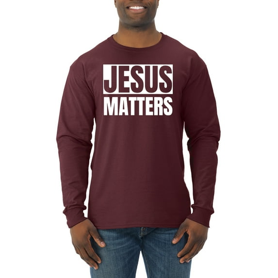 Jesus Matters Christian Love God Church | Mens Inspirational/Christian Long Sleeve T-Shirt, Maroon, 3XL