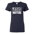 thumbnail image 1 of Jesus Matters Christian Love God Church | Womens Inspirational/Christian Graphic T-Shirt, Navy, 2XL, 1 of 3