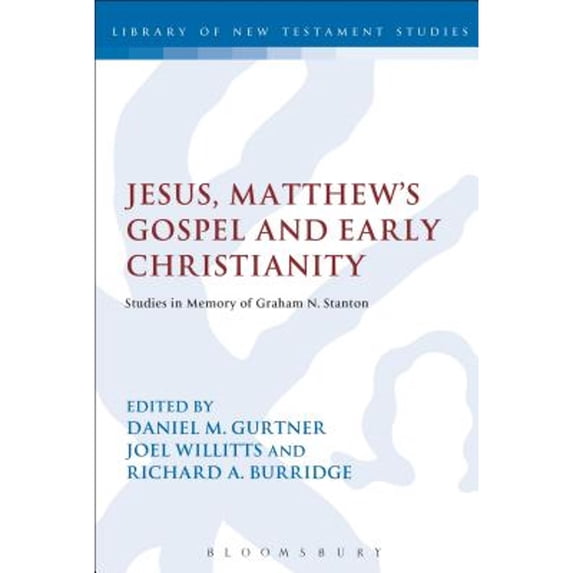 Pre-Owned Jesus, Matthew's Gospel and Early Christianity: Studies in Memory of Graham N. Stanton (Paperback 9780567267832) by Professor Daniel M. Gurtner, Dr. Joel Willitts, Richard A. Burridge