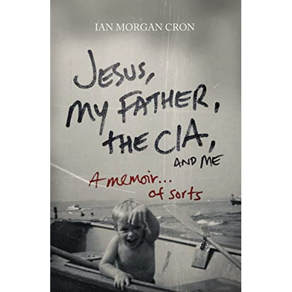 Pre-Owned Jesus, My Father, the Cia, and Me: A Memoir. . . of Sorts (Paperback) 0849946107 9780849946103